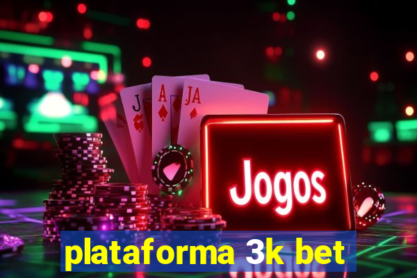 plataforma 3k bet